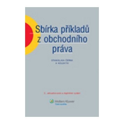 Sbírka příkladů z obchodního práva, 2. vydání - Černá Stanis... – Hledejceny.cz