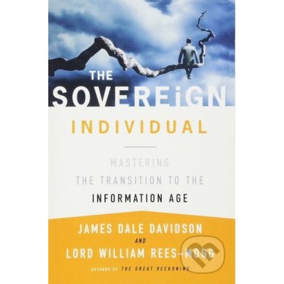 The Sovereign Individual - James Dale Davidson – Hledejceny.cz