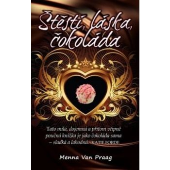 Štěstí, láska, čokoláda - Menna Van Praag