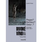 Divoké víno: Antologie 2007-2017 - Ludvík Hess – Hledejceny.cz