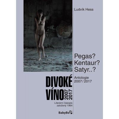Divoké víno: Antologie 2007-2017 - Ludvík Hess – Zboží Mobilmania