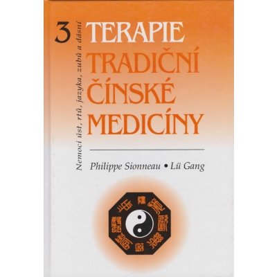Terapie tradiční čínské medicíny 3 - Philippe Sionneau, Lü Gang – Hledejceny.cz