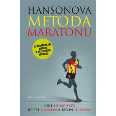 Hansonova metoda maratonu - Chcete umět běhat? Tak do toho! - Hansonovi Kevin a Keith – Zboží Mobilmania