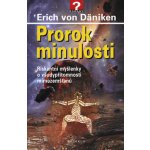 Prorok minulosti - Riskantní myšlenky o všudypřítomnosti mimozemšťanů - Erich von Däniken – Hledejceny.cz