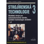 Strojírenská technologie 3/ 2. díl - Obráběcí stroje pro automatizovanou výrobu - Jaroslav Řasa – Sleviste.cz