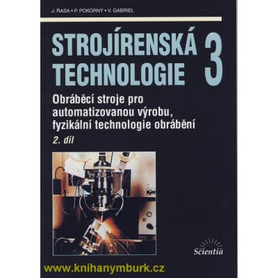 Strojírenská technologie 3/ 2. díl - Obráběcí stroje pro automatizovanou výrobu - Jaroslav Řasa – Zbozi.Blesk.cz