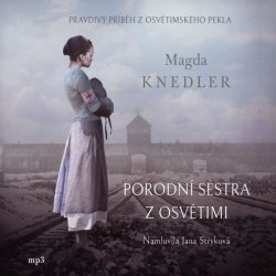 Porodní sestra z Osvětimi - Jana Stryková, Magda Knedler