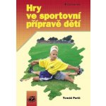 Perič Tomáš - Hry ve sportovní přípravě dětí – Hledejceny.cz