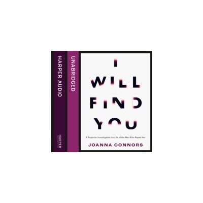 I Will Find You: A Reporter Investigates the Life of the Man Who Raped Her - Connors Joanna, Bouvard Laurence – Hledejceny.cz