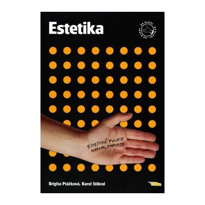 Estetika - Estetiská funkce, norma, hodnota - Brigita Ptáčková, Karel Stibral