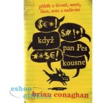 Když pan Pes kousne - Brian Conaghan – Hledejceny.cz