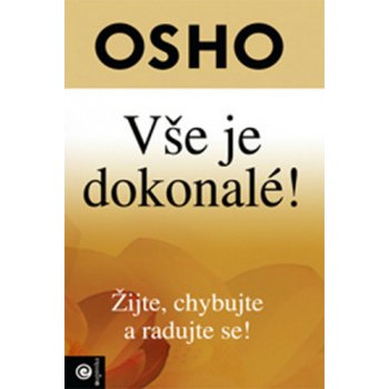 Vše je dokonalé! Osho