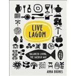 Live Lagom: Balanced Living, The Swedish Way... Anna Brones – Zboží Mobilmania