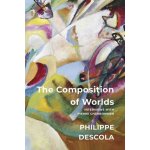 The Composition of Worlds: Interviews with Pierre Charbonnier Descola PhilippePaperback – Hledejceny.cz