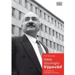 Yekta Uzunoglu: Výpověď -- s předmluvou Františka Janoucha - Petr Žantovský – Hledejceny.cz