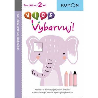 VÍCE Vybarvuj!: Pro děti od 2 let, Pracovní sešit Kumon – Zboží Mobilmania