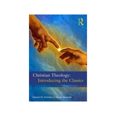 Christian Theology: Introducing the Classics