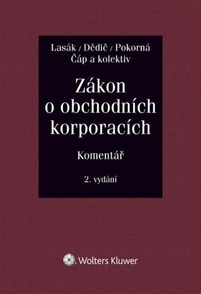 Zákon o obchodních korporacích 90/2012 Sb.. Komentář - 2. vydání - Jan Lasák, Jan Dědič, Jarmila Pokorná, Zdeněk Čáp, Tomáš Doležil