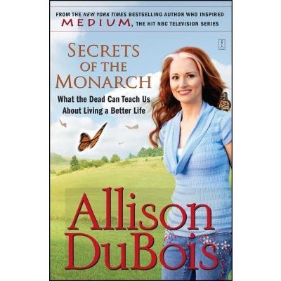 Secrets of the Monarch: What the Dead Can Teach Us about Living a Better Life DuBois AllisonPaperback – Zboží Mobilmania