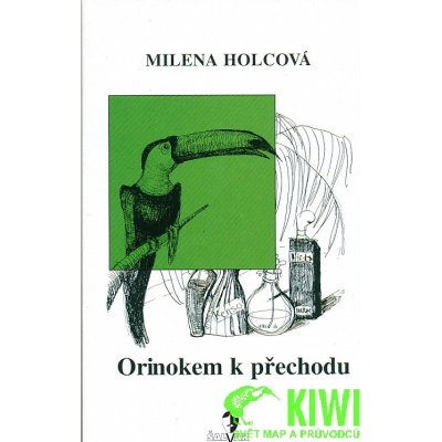 Orinokem k přechodu - Milena Holcová, Petra Mládková – Hledejceny.cz