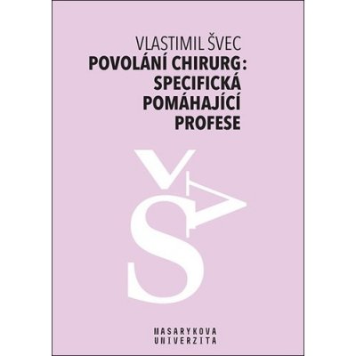 Povolání chirurg: specifická pomáhající profese - Švec Vlastimil