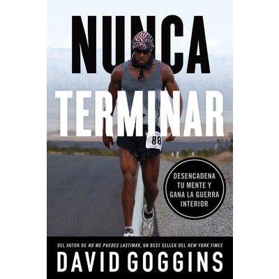 Nunca terminar: Desencadena tu mente y gana la guerra interior Goggins DavidPaperback – Hledejceny.cz