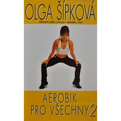 SIPKOVA, OLGA - 2 AEROBIK PRO VSECHNY – Hledejceny.cz