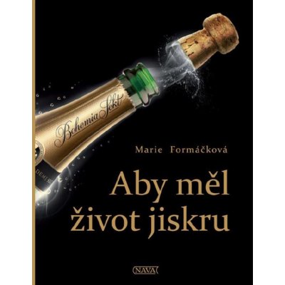 Aby měl život jiskru - Marie Formáčková