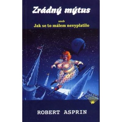 Zrádný mýtus aneb Jak se to málem nevyplatilo - Robert Lynn Aspr – Hledejceny.cz