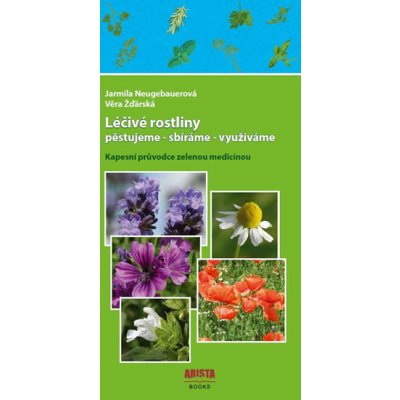 Léčivé rostliny pěstujeme - sbíráme - využíváme. Kapesní průvodce zelenou medicínou – Zbozi.Blesk.cz