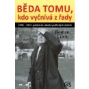 Běda tomu, kdo vyčnívá z řady (1948-1953: pohled do zákulisí politických zločinů) - Cílek Roman