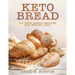 Keto Bread: 101 Easy And Delicious Low Carb Keto Bread Recipes For Weight Loss Burton David R.Paperback – Hledejceny.cz