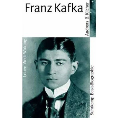 Franz Kafka - Andreas B. Kilcher – Hledejceny.cz