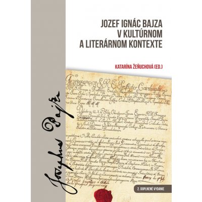 Jozef Ignác Bajza v kultúrnom a literárnom kontexte - Katarína Žeňuchová – Hledejceny.cz