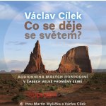 Co se děje se světem? - Cílek Václav – Hledejceny.cz