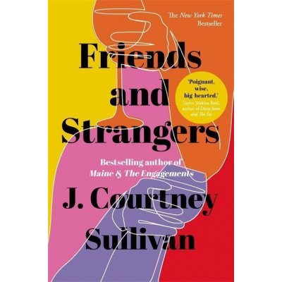 Friends and Strangers - J. Courtney Sullivan – Hledejceny.cz