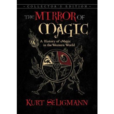 The Mirror of Magic: A History of Magic in the Western World Seligmann KurtPevná vazba – Zbozi.Blesk.cz