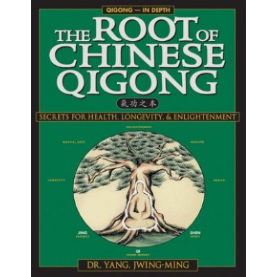 The Root of Chinese Qigong - J. Yang, Y. Jwing-Ming
