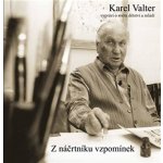 Z náčrtníku vzpomínek. Karel Valter vypráví o svém dětství a mládí - Karel Valter - Valter - art – Hledejceny.cz