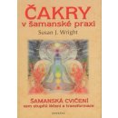 Čakry v šamanské praxi - Susan J. Wright