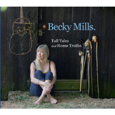 Becky Mills - Tall Tales & Home Truths CD