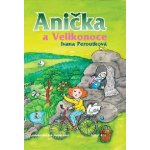 Anička a Velikonoce - Ivana Peroutková – Hledejceny.cz