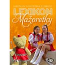 Lexikon mažoretky - Jaroslav a Kateřina Jelínkovi