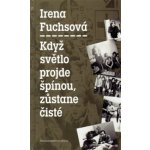 Když světlo projde špínou, zůstane čisté - Irena Fuchsová – Hledejceny.cz