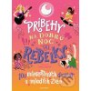 Elektronická kniha Príbehy na dobrú noc pre rebelky: 100 mladých žien, ktoré menia svet - Jess Harriton, Maithy Vu
