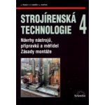 Strojírenská technologie 4 - Návrhy nástrojů, přípravků a měřidel. Zásady montáže. - Jaroslav Řasa – Hledejceny.cz