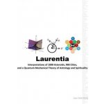 Laurentia: Interpretations of 1000 Asteroids, 900 Cities, and a Quantum Mechanical Theory of Astrology and Spirituality – Hledejceny.cz