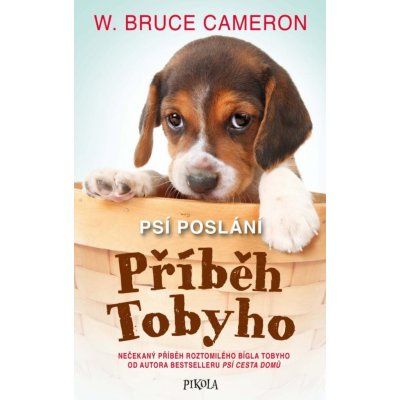 Psí poslání: Příběh Tobyho - Bruce W. Cameron – Zbozi.Blesk.cz