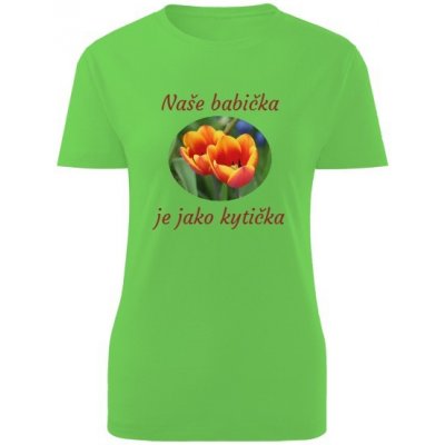 Tričko s potiskem Naše babička je jako kytička Apple Green – Hledejceny.cz