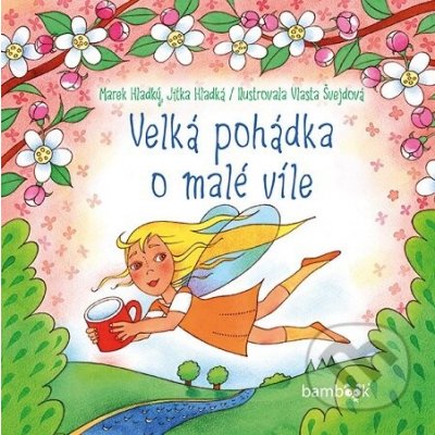 Velká pohádka o malé víle - Marek Hladký, Jitka Hladká, Vlasta Švejdová